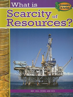 What Is Scarcity of Resources? (Economics in Action) Cover Image