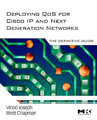 Deploying Qos for Cisco IP and Next Generation Networks: The Definitive Guide Cover Image
