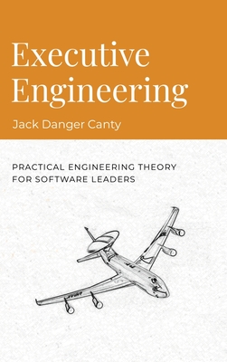 Executive Engineering: Practical Engineering Theory for Software Leaders Cover Image
