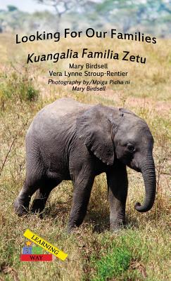 Looking For Our Families/Kuangalia Familia Zetu (Learning My Way) By Mary Birdsell, Vera Lynne Stroup-Rentier, Mary Birdsell (Photographer) Cover Image