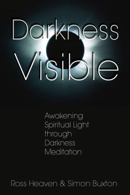 Darkness Visible: Awakening Spiritual Light through Darkness Meditation Cover Image