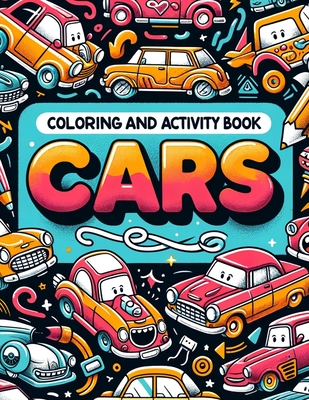 Coloring and Activity Book, Cars: Race to Fun Strap in for an Unforgettable Coloring and Activity Ride Through the World of Cars, Where Every Challeng Cover Image