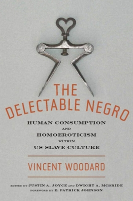 The Delectable Negro: Human Consumption and Homoeroticism Within Us Slave Culture (Sexual Cultures #34) Cover Image