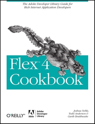 Flex 4 Cookbook (Cookbooks (O'Reilly)) Cover Image