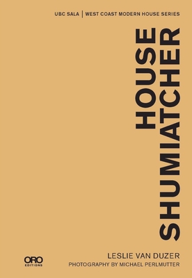 House Shumiatcher: Ubc Sala West Coast Modern Series Cover Image