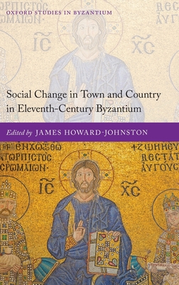 Social Change in Town and Country in Eleventh-Century Byzantium (Oxford Studies in Byzantium) Cover Image