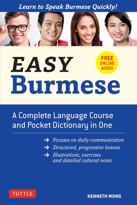 Easy Burmese: A Complete Language Course and Pocket Dictionary in One (Fully Romanized, Free Online Audio and English-Burmese and Bu (Easy Language)