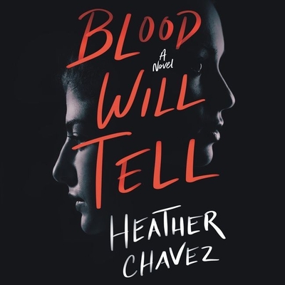 Blood Will Tell By Heather Chavez, Sophie Amoss (Read by), Andi Arndt (Read by) Cover Image
