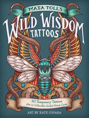 Maia Toll's Wild Wisdom Tattoos: 60 Temporary Tattoos plus 10 Collectible Guided Ritual Cards