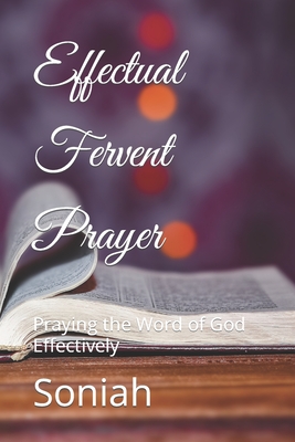 Effectual Fervent Prayer: Praying the Word of God Effectively Cover Image