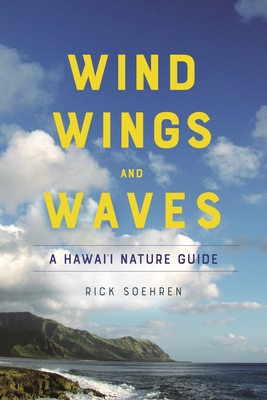 Wind, Wings, and Waves: A Hawai'i Nature Guide Cover Image