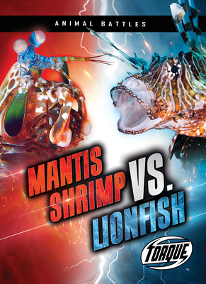 Mantis Shrimp vs. Lionfish By Kieran Downs Cover Image