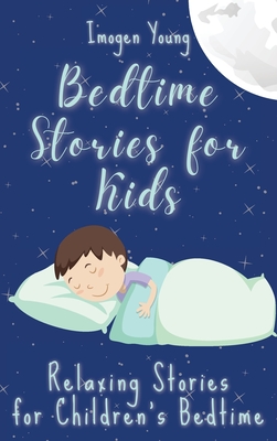Bedtime Stories for Kids: Relaxing Stories for Children's Bedtime By Imogen Young Cover Image