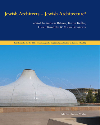 Jewish Architects - Jewish Architecture (Schriftenreihe der Bet Tfila – Forschung) Cover Image