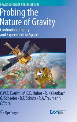 Probing the Nature of Gravity: Confronting Theory and Experiment in Space Cover Image