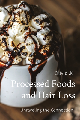 Processed Foods and Hair Loss: Unraveling the Connection Cover Image