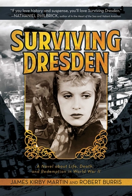 Surviving Dresden: A Novel about Life, Death, and Redemption in World War II By James Kirby Martin, Robert Burris Cover Image