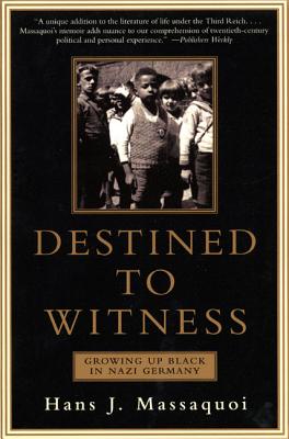 Destined to Witness: Growing Up Black in Nazi Germany By Hans Massaquoi Cover Image