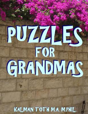 Puzzles for Grandmas: 111 Large Print Word Search Puzzles By Kalman Toth M. a. M. Phil Cover Image