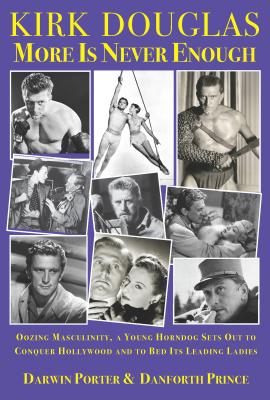 Kirk Douglas More Is Never Enough: Oozing Masculinity, a Young Horndog Sets Out to Conquer Hollywood & to Bed Its Leading Ladies (Blood Moon's Babylon) Cover Image