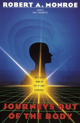 Journeys Out of the Body: The Classic Work on Out-of-Body Experience (Journeys Trilogy) Cover Image