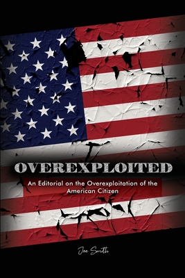 Overexploited: An Editorial on the Overexploitation of the American Citizen Cover Image