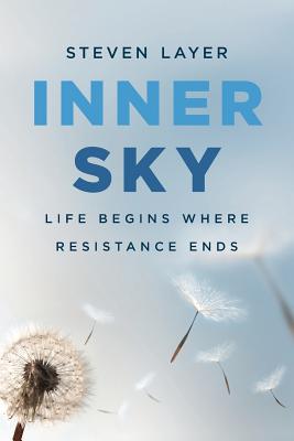 Inner Sky: Life Begins Where Resistance Ends By Steven Layer Cover Image