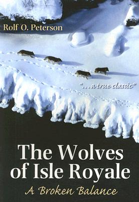The Wolves of Isle Royale: A Broken Balance By Rolf Peterson Cover Image