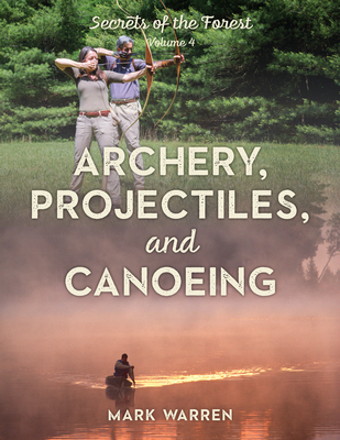 Archery, Projectiles, and Canoeing: Secrets of the Forest Cover Image