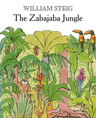 The Zabajaba Jungle: A Picture Book By William Steig Cover Image