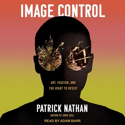 Image Control: Art, Fascism, and the Right to Resist Cover Image