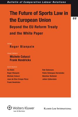 The Future of Sports Law in the European Union: Beyond the EU Reform Treaty and the White Paper (Bulletin of Comparative Labour Relations #66) Cover Image
