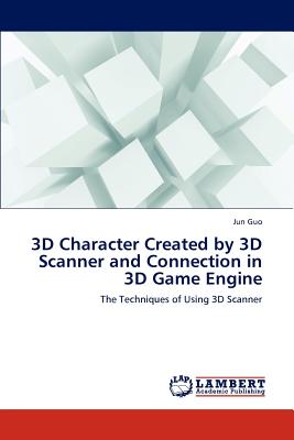 3D Character Created by 3D Scanner and Connection in 3D Game Engine Cover Image