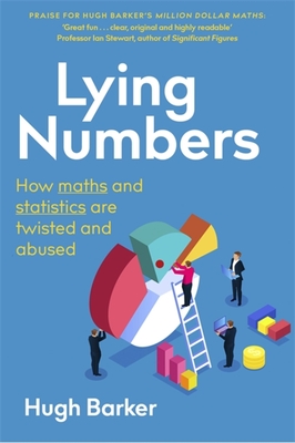 Lying Numbers: How Maths and Statistics Are Twisted and Abused cover