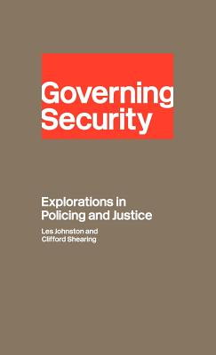 Governing Security: Explorations of Policing and Justice Cover Image