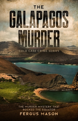 The Galapagos Murder: The Murder Mystery That Rocked the Equator Cover Image