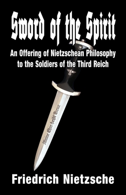 Sword of the Spirit: An Offering of Nietzschean Philosophy to the Soldiers of the Third Reich Cover Image