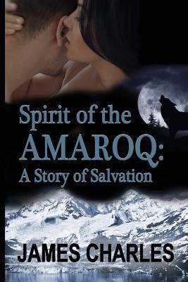 Spirit of the Amaroq: A Story of Salvation