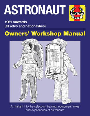 Astronaut: 1961 onwards (all roles and nationalities) (Owners' Workshop Manual) Cover Image