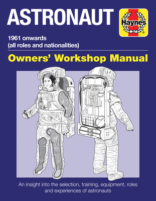 Astronaut: 1961 onwards (all roles and nationalities) (Owners' Workshop Manual) Cover Image