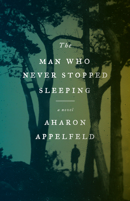 The Man Who Never Stopped Sleeping: A Novel The Man Who Never Stopped Sleeping: A Novel cover