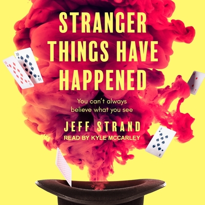Stranger Things Have Happened By Jeff Strand, Kyle McCarley (Read by) Cover Image