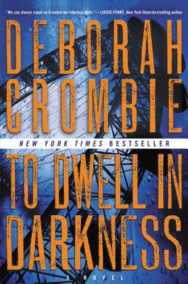To Dwell in Darkness: A Novel (Duncan Kincaid/Gemma James Novels #16) By Deborah Crombie Cover Image