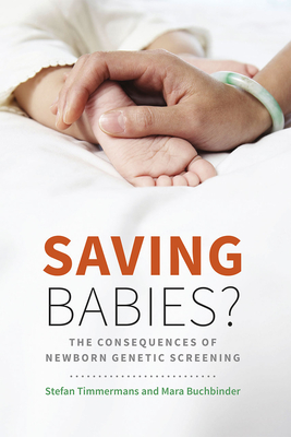Saving Babies?: The Consequences of Newborn Genetic Screening (Fieldwork Encounters and Discoveries) Cover Image