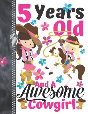 5 Years Old And A Awesome Cowgirl: Country Western Doodling & Drawing Art Book Sketchbook For Girls Cover Image