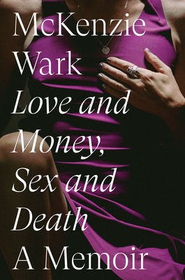 Love and Money, Sex and Death By McKenzie Wark Cover Image