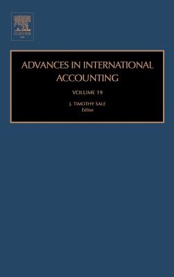 Advances in International Accounting: Volume 19 By J. Timothy Sale (Editor) Cover Image