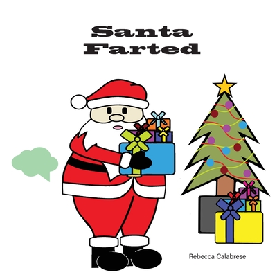 Santa Farted By Rebecca Calabrese Cover Image