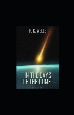 In the Days of the Comet illustrated By H. G. Wells Cover Image