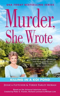 Murder, She Wrote: Killing in a Koi Pond (Murder She Wrote #53) By Jessica Fletcher, Terrie Farley Moran Cover Image